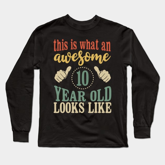 This is What an Awesome 10 Year Old Looks Like Kids Birthday T-Shirt Long Sleeve T-Shirt by Tesszero